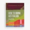 How To Drink Australian -Household Items Discount book how to drink australian.j jane lopes jonathon ross martin von wyss 1